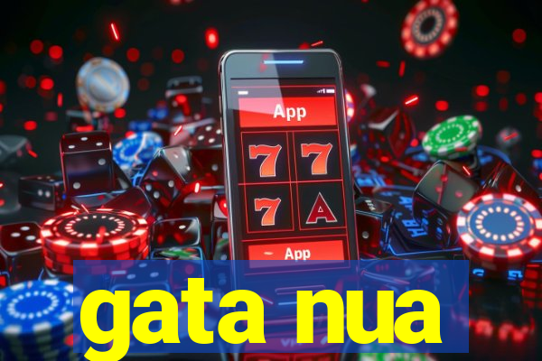 gata nua